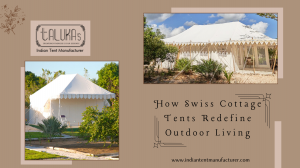 How Swiss Cottage Tents Redefine Outdoor Living